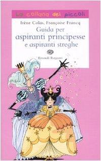 Guida per aspiranti principesse e aspiranti streghe