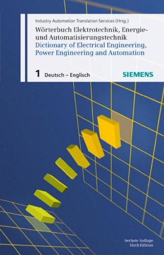 Wörterbuch Elektrotechnik, Energie- und Automatisierungstechnik / Dictionary of Electrical Engineering, Power Engineering and Automation: Teil 1: Deutsch-Englisch / Part 1: German-English