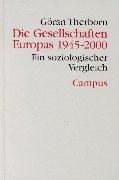 Die Gesellschaften Europas 1945-2000: Ein soziologischer Vergleich (Theorie und Gesellschaft)