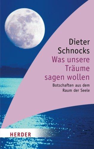 Was unsere Träume sagen wollen: Botschaften aus dem Raum der Seele (HERDER Spektrum)