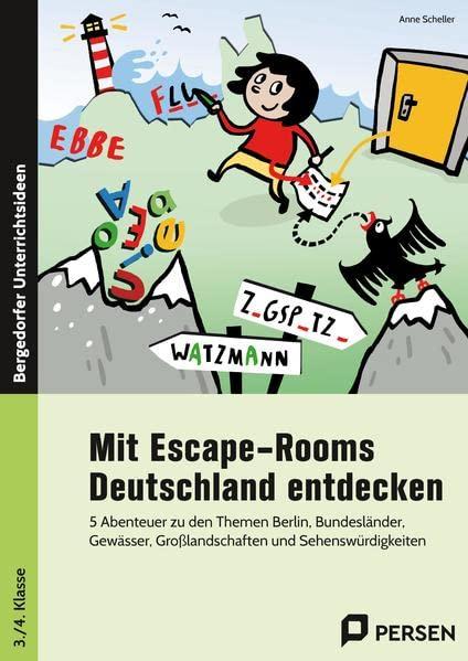 Mit Escape-Rooms Deutschland entdecken: 5 Abenteuer zu den Themen Berlin, Bundesländer, Gewässer, Großlandschaften und Sehenswürdigkeiten (3. und 4. Klasse)