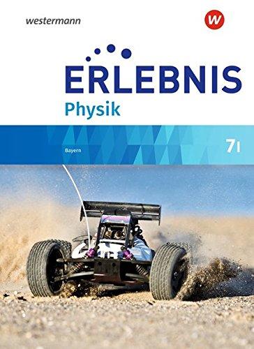 Erlebnis Physik - Ausgabe 2019 für Realschulen in Bayern: Schülerband 7 I