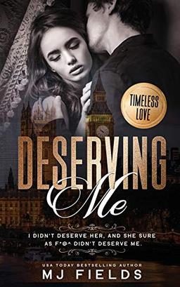 Deserving Me (A Timeless Love novel, Band 2)