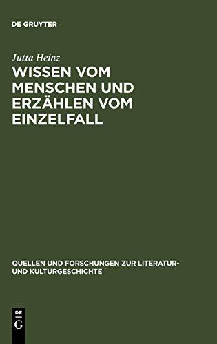 Wissen vom Menschen und Erzählen vom Einzelfall: Untersuchungen zum anthropologischen Roman der Spätaufklärung (Quellen und Forschungen zur Literatur- und Kulturgeschichte, Band 6)