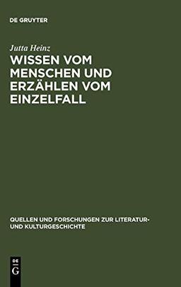 Wissen vom Menschen und Erzählen vom Einzelfall: Untersuchungen zum anthropologischen Roman der Spätaufklärung (Quellen und Forschungen zur Literatur- und Kulturgeschichte, Band 6)