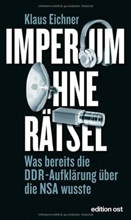 Imperium ohne Rätsel: Was bereits die DDR-Aufklärung über die NSA wusste