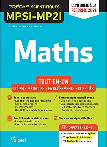 Maths MPSI, MP2I tout-en-un : cours, méthodes, entraînements, corrigés : conforme à la réforme 2021