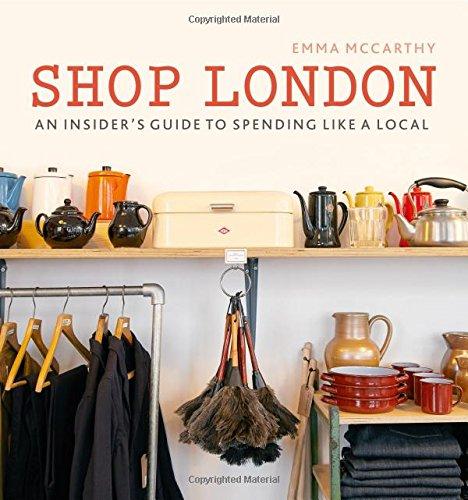 Shop London: An Insider's Guide to Spending Like a Local