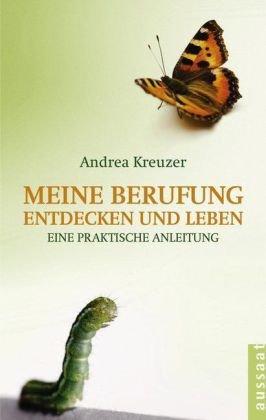 Meine Berufung entdecken und leben: Eine praktische Anleitung