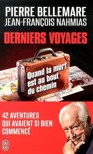 Derniers voyages : quand la mort est au bout du chemin : 42 aventures qui avaient si bien commencé