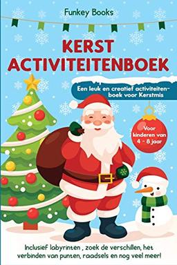 Kerst Activiteitenboek voor kinderen van 4 tot 8 jaar - Een leuk en creatief activiteitenboek voor Kerstmis: Inclusief labyrinten , zoek de ... van punten, raadsels en nog veel meer!