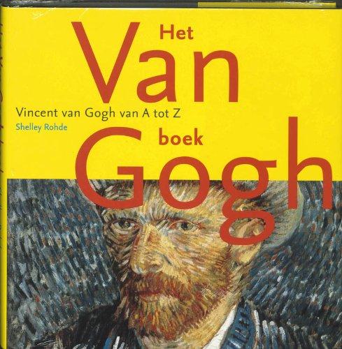 Het Van Gogh boek/druk 1: Vincent van Gogh van A tot Z