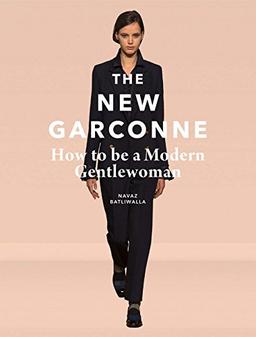 The New Garconne : How to Be a Modern Gentlewoman