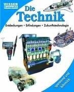 Die Technik - Wissen kompakt. Entdeckungen - Erfindungen - Zukunftstechnologie