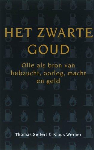 Het zwarte goud: Olie als bron van hebzucht, oorlog: olie als bron van hebzucht, oorlog, macht en geld