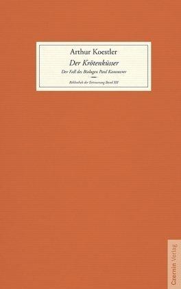 Der Krötenküsser: Der Fall des Biologen Paul Kammerer