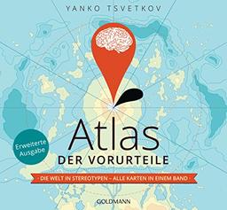 Atlas der Vorurteile: Die Welt in Stereotypen - alle Karten in einem Band - Erweiterte Ausgabe