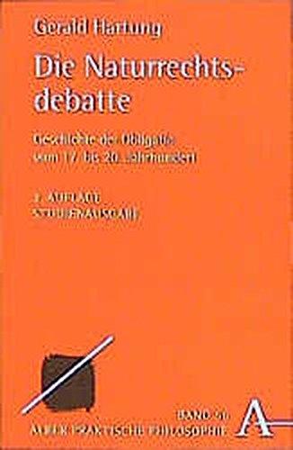 Die Naturrechtsdebatte: Geschichte der Obligatio von 17. bis 20. Jahrhundert (Praktische Philosophie)