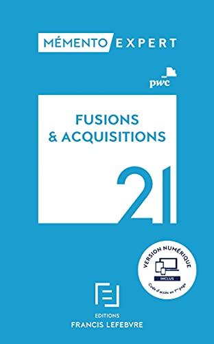 Fusions & acquisitions 2021 : aspects stratégiques et opérationnels, comptes sociaux et résultat fiscal, comptes consolidés en normes IFRS