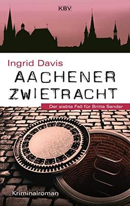 Aachener Zwietracht: Der siebte Fall für Britta Sander (KBV-Krimi)