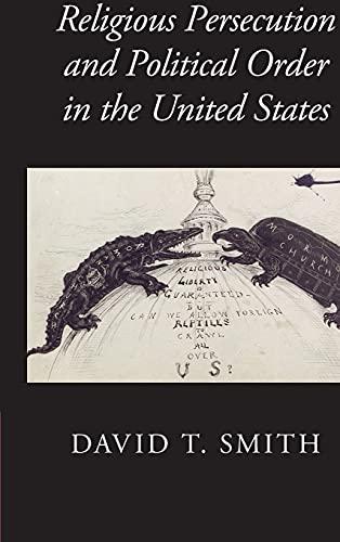 Religious Persecution and Political Order in the United States (Cambridge Studies in Social Theory, Religion and Politics)