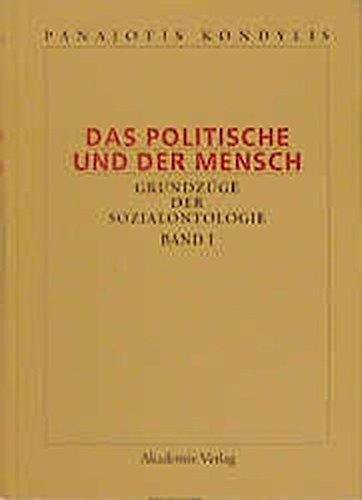 Panajotis Kondylis: Das Politische und der Mensch: Das Politische und der Mensch, 3 Bde., Bd.1, Soziale Beziehung, Verstehen, Rationalität