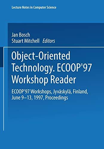 Object-Oriented Technology: ECOOP ’97 Workshop Reader: ECOOP’97 Workshops Jyväskylä, Finland, June 9–13, 1997 Proceedings (Lecture Notes in Computer Science, 1357, Band 1357)