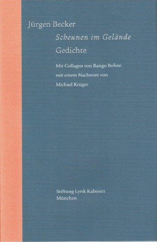 Scheunen im Gelände. Gedichte: Mit Collagen von Rango Bohne mit einem Nachwort von Michael Krüger