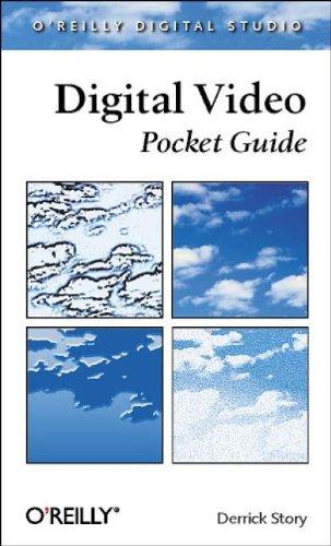 Digital Video Pocket Guide (O'Reilly Digital Studio)