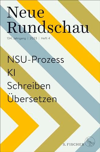 Neue Rundschau 2023/4: NSU-Prozess – KI – Schreiben – Übersetzen