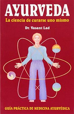 Ayurveda: La Ciencia de Curarse Uno Mismo