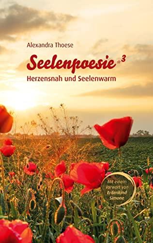 Seelenpoesie - Herzensnah und Seelenwarm