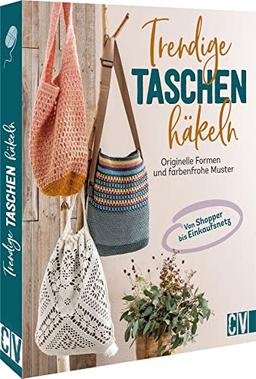 Lieblingstaschen häkeln – Trendige Taschen häkeln: Originelle Formen und farbenfrohe Muster. Häkelanleitungen für Anfänger und Fortgeschrittene.