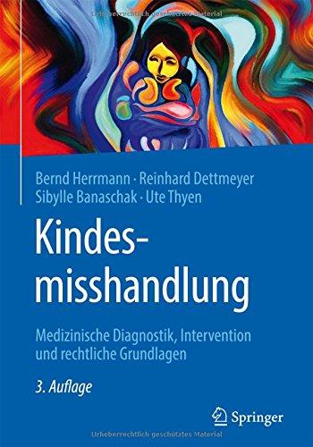 Kindesmisshandlung: Medizinische Diagnostik, Intervention und rechtliche Grundlagen