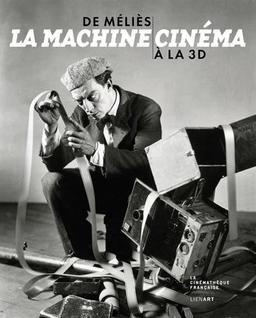 De Méliès à la 3D, la machine cinéma : exposition, Paris, Cinémathèque française, du 5 octobre 2016 au 29 janvier 2017