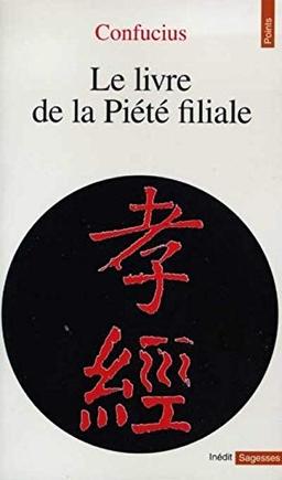 Le livre de la piété filiale. Traduction ancienne et commentaires publiés par le révérend père Cibot des missionnaires de Pe-kin, en 1779