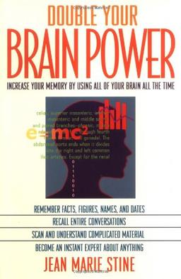 Double Your Brain Power: How to Use All of Your Brain All of the Time