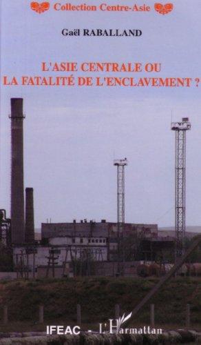 L'Asie centrale ou La fatalité de l'enclavement ?