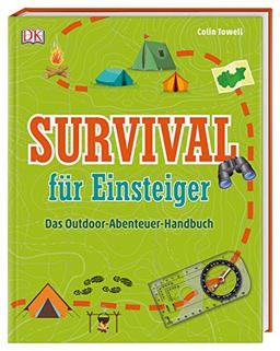 Survival für Einsteiger: Das Outdoor-Abenteuer-Handbuch