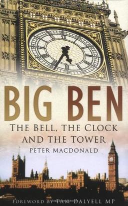 Big Ben: The Bell, The Clock And The Tower