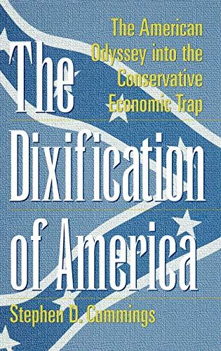 The Dixification of America: The American Odyssey Into the Conservative Economic Trap (Publication Series; Rehabilitation)