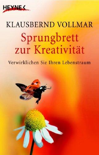 Sprungbrett zur Kreativität. Verwirklichen Sie Ihren Lebenstraum