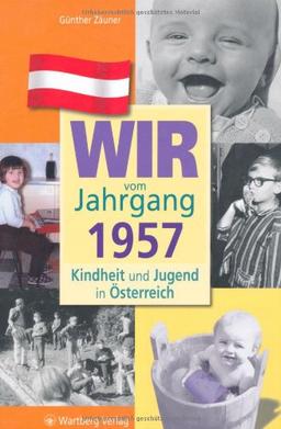 Wir vom Jahrgang 1957: Kindheit und Jugend in Österreich