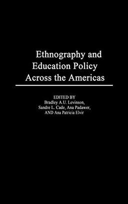 Ethnography and Educational Policy Across the Americas (Education Policy in Practice: Critical Cultural Studies, Band 3)