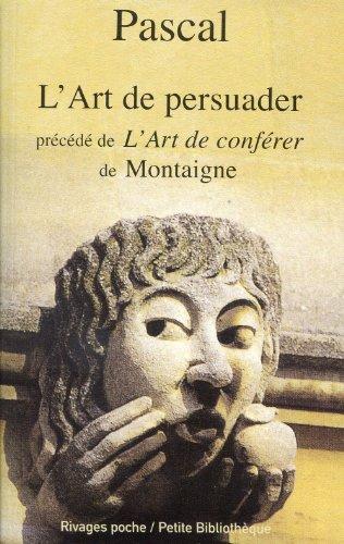 L'art de persuader. L'art de conférer