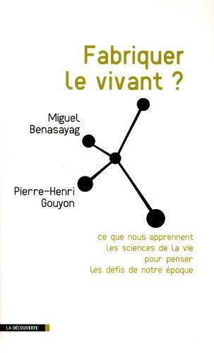 Fabriquer le vivant ? : ce que nous apprennent les sciences de la vie pour penser les défis de notre époque