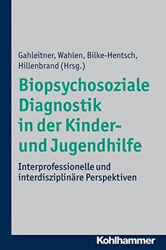 Biopsychosoziale Diagnostik in der Kinder- und Jugendhilfe: Interprofessionelle und interdisziplinäre Perspektiven