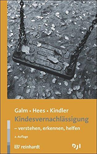 Kindesvernachlässigung - verstehen, erkennen, helfen