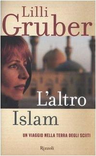 L'altro Islam. Un viaggio nella terra degli Sciiti (Saggi italiani)