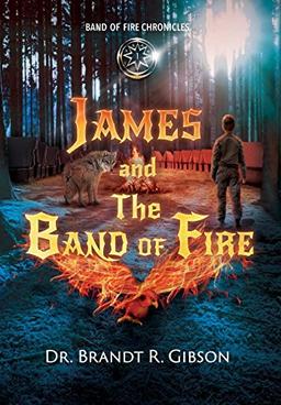 James and The Band of Fire (Band of Fire Chronicles, Band 1)